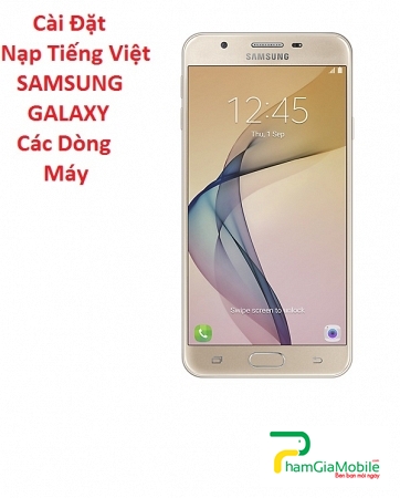 Cài Đặt Nạp Tiếng Việt Samsung Galaxy J7 Prime
